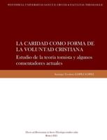 La caridad como forma de la voluntad cristiana: Estudio de la teoría tomista y algunos comentadores actuales B0G1YZR2NJ Book Cover
