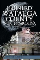 Haunted Watauga County, North Carolina 1609492153 Book Cover