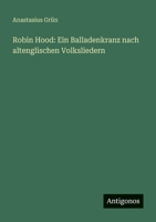 Robin Hood: Ein Balladenkranz nach altenglischen Volksliedern 3388913412 Book Cover
