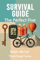 Survival Guide: The Perfect Five (Think Deep! Series) 1938367901 Book Cover