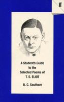 A Student's Guide to the Selected Poems of T.S. Eliot (Faber Student Guides) 057117082X Book Cover