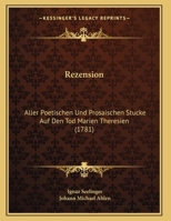 Rezension: Aller Poetischen Und Prosaischen Stucke Auf Den Tod Marien Theresien (1781) 1169641741 Book Cover