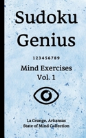 Sudoku Genius Mind Exercises Volume 1: La Grange, Arkansas State of Mind Collection 1709815655 Book Cover