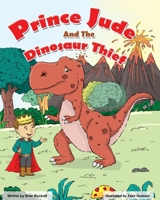 Prince Jude and the Dinosaur Thief: The Adventures of Bridazak and Friends B0BSBF5FHF Book Cover