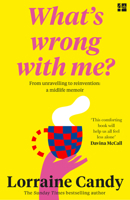 'What's Wrong with Me?' from Unravelling to Reinvention: A Midlife Memoir 0008530130 Book Cover