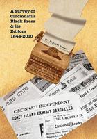 A Survey of Cincinnati's Black Press & Its Editors 1844-2010 1456884166 Book Cover