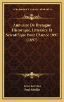 Annuaire de Bretagne historique, Littéraire et scientifique pour l'année 1897 1160040729 Book Cover