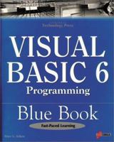 Visual Basic 6 Programming Blue Book: The Most Complete, Hands-On Resource for Writing Programs with Microsoft Visual Basic 6! 1576102815 Book Cover