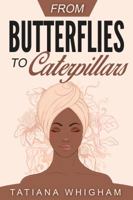 From Butterflies to Caterpillars 1794769099 Book Cover
