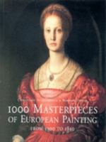 1000 Masterpieces of European Painting: From 1300 to 1850 (Art & Architecture) 3829022794 Book Cover