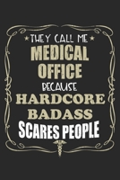 They Call Me Medical Office Because Hardcore Badass Scares People: Personalized for Women or Men, Personalized Gift Perfect for anyone working in the Medical Industry. Doctors, Nurses, Med School Stud 1698628021 Book Cover