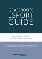 Grassroots Esports: 2nd version. How to build esports clubs, the grassroots way and more 8743013279 Book Cover