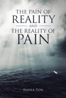 The Pain of Reality and the Reality of Pain 1512763489 Book Cover