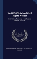 NAACP official and civil rights worker: oral history transcript / and related material, 1971-197 1376685043 Book Cover