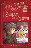 I Scream for a Clown (The Soda Fountain Conspiracies) B08HGPZ3D9 Book Cover