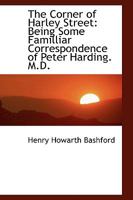 The Corner of Harley Street; Being Some Familiar Correspondence of Peter Harding 9356012490 Book Cover