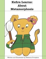 Kefira Learns:: About Metamorphosis B09ZFH26GF Book Cover