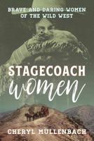 Stagecoach Women: Brave and Daring Women of the Wild West 1493042599 Book Cover