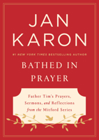 Bathed in Prayer: Father Tim's Prayers, Sermons, and Reflections from the Mitford Series 0525537562 Book Cover