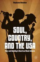 Soul, Country, and the USA: Race and Identity in American Music Culture 1137378093 Book Cover