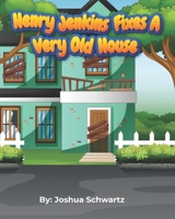 Henry Jenkins Fixes a very old House B0BYRT797G Book Cover