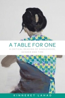 Table for one: A critical reading of singlehood, gender and time 1526117274 Book Cover