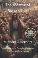 The Master of Broken Lives: Based on the hit song by MercyMe The Hurt and the Healer B0GQXCLYTG Book Cover