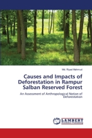 Causes and Impacts of Deforestation in Rampur Salban Reserved Forest: An Assessment of Anthropological Notion of Deforestation 3659138037 Book Cover