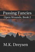 Passing Fancies: Open Wounds, Book 2 1549595989 Book Cover