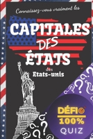 Quiz - Connaissez-vous vraiment les capitales des états des États-Unis ?: 50+1 questions pour tester vos connaissances | Quiz "Défi 100%" : apprendre ... | Géographie des USA B08XLLDZNB Book Cover