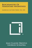 Biochemistry of Hereditary Myopathies: American Lecture Series, No. 452 1258312174 Book Cover