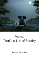Wow, That's a Lot of Poetry B0CJLCV849 Book Cover
