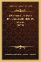 Il Governo Del Duca D'Ossuna Dello Stato Di Milano (1678) 1104770164 Book Cover