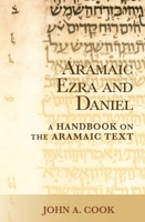 Aramaic Ezra and Daniel: A Handbook on the Aramaic Text 1481305549 Book Cover