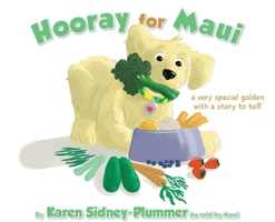 Hooray for Maui: A Very Special Golden with a Story to Tell (Hooray for Maui's Life Series 1685151612 Book Cover