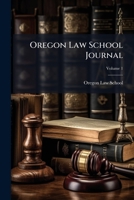 Oregon Law School Journal, Volume 1... 1271688026 Book Cover