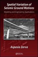 Spatial Variation of Seismic Ground Motions: Modeling and Engineering Applications (Advances in Engineering Series) 0849399297 Book Cover
