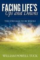 Facing Life's Ups and Downs: The Struggle To Be Whole 157312561X Book Cover