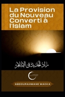 La Provision du Nouveau Converti à l'Islam (French Edition) B0DVJ4CKY7 Book Cover