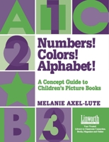 Numbers! Colors! Alphabet: A Concept Guide to Children's Picture Books (Literature and Reading Motivation) 1586830589 Book Cover