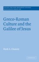 Greco-Roman Culture and the Galilee of Jesus (Society for New Testament Studies Monograph Series) 0521091446 Book Cover