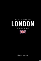 We're Going to London England Notebook: Awesome funny Souvenir Gift Notebook As a Trip Travel Surprise Planner 1676489746 Book Cover