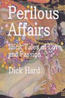 Perilous Affairs: Illicit Tales of Love and Passion 1492189189 Book Cover