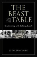 The Beast on the Table: Conferencing with Anthropologists 0759102392 Book Cover