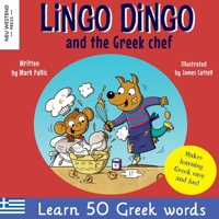 Lingo Dingo and the Greek chef: Laugh as you learn Greek for kids: Greek books for children; bilingual Greek English books for kids; Greek language ... Greek, with Story Powered Language Learning) 1915337097 Book Cover