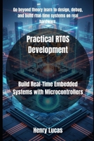 Practical RTOS Development: Build Real-Time Embedded Systems with Microcontrollers B0FR8LHCQJ Book Cover