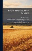 Every man his own Farrier 1024188868 Book Cover