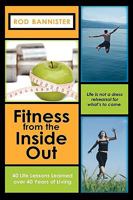 Fitness from the Inside Out, 40 Life Lessons Learned Over 40 1608605140 Book Cover