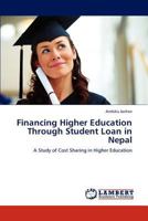 Financing Higher Education Through Student Loan in Nepal: A Study of Cost Sharing in Higher Education 3847325450 Book Cover