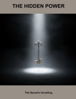 The Hidden Power: The Secret'S Unveiling B0FPWP1PCL Book Cover